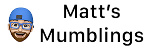 Matt's Mumblings